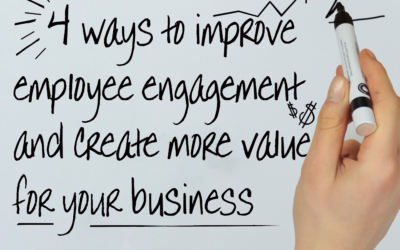 4 Ways to Improve Employee Engagement and Create More Value for Your Business